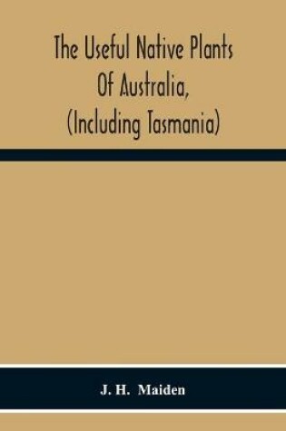 Cover of The Useful Native Plants Of Australia, (Including Tasmania)