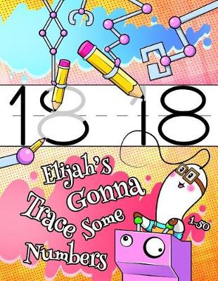 Book cover for Elijah's Gonna Trace Some Numbers 1-50