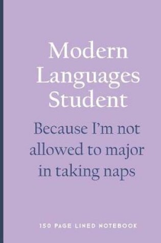 Cover of Modern Languages Student - Because I'm Not Allowed to Major in Taking Naps