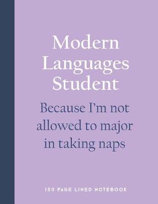 Book cover for Modern Languages Student - Because I'm Not Allowed to Major in Taking Naps