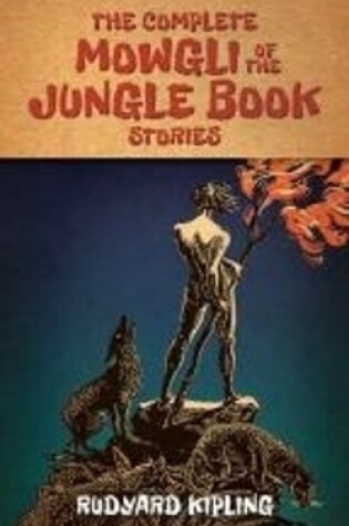 Cover of The Complete Mowgli of the Jungle Book Stories