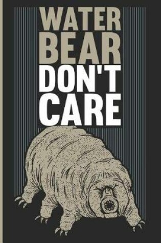 Cover of Water Bear Don't Care