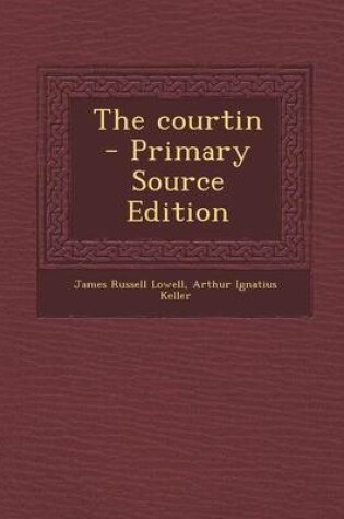 Cover of The Courtin - Primary Source Edition