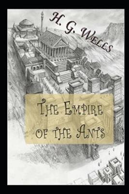 Book cover for The Empire of the Ants Annotated