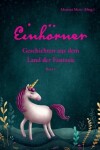 Book cover for Einhörner - Geschichten aus dem Land der Fantasie Band 1