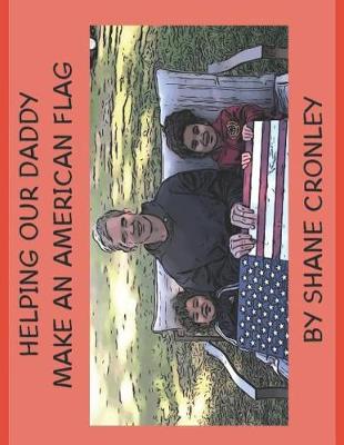 Cover of Helping My Daddy Make an American Flag