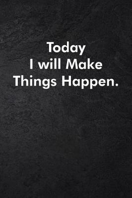 Book cover for Today I will Make Things Happen.