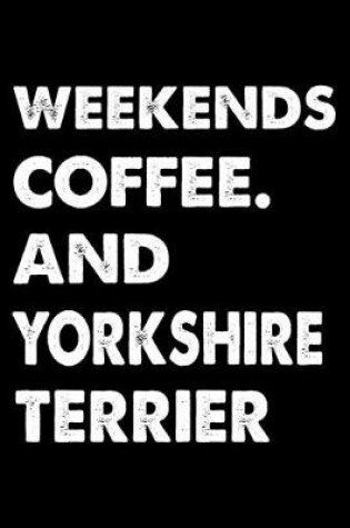 Cover of Weekends Coffee And Yorkshire terrier