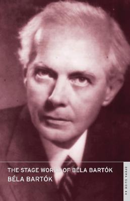 Book cover for The Stage Works of Bela Bartok