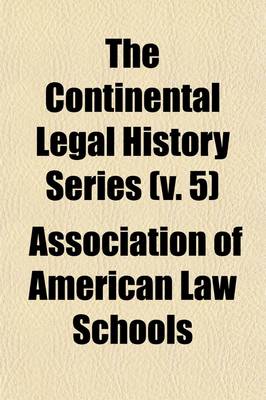 Book cover for The Continental Legal History Series Volume 5