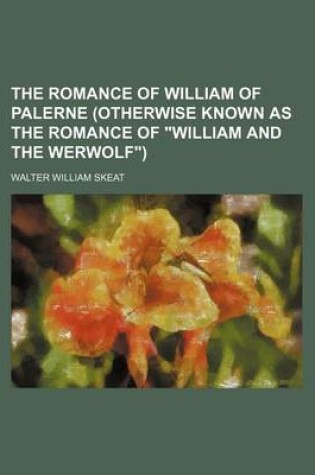 Cover of The Romance of William of Palerne (Otherwise Known as the Romance of William and the Werwolf)