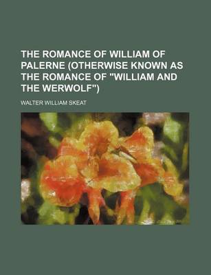 Book cover for The Romance of William of Palerne (Otherwise Known as the Romance of William and the Werwolf)