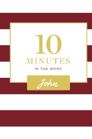 Cover of 10 Minutes in the Word: John