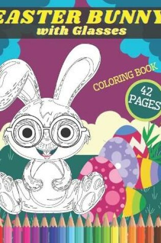 Cover of Easter Bunny with Glasses Coloring Book