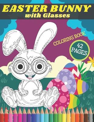 Book cover for Easter Bunny with Glasses Coloring Book
