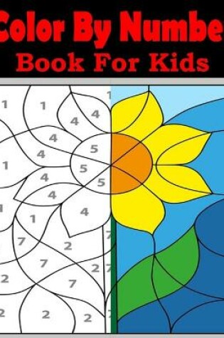 Cover of Color By Numbers Book For Kids