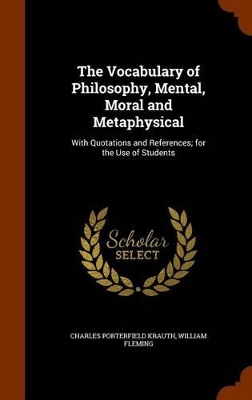 Book cover for The Vocabulary of Philosophy, Mental, Moral and Metaphysical