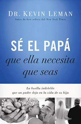 Book cover for Sé El Papá Que Ella Necesita Que Seas