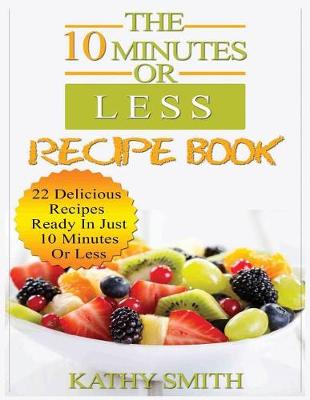 Cover of The 10 Minutes or Less Recipe Book