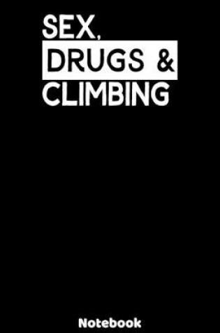 Cover of Sex, Drugs and Climbing Notebook