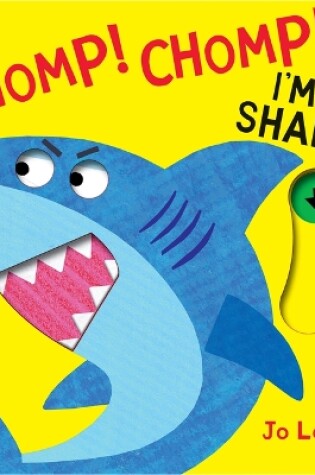 Cover of Chomp! Chomp! I'm a Shark!