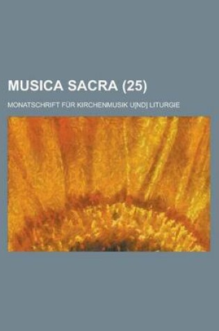 Cover of Musica Sacra; Monatschrift Fur Kirchenmusik U[nd] Liturgie (25 )