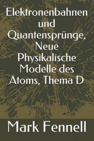 Cover of Elektronenbahnen und Quantensprünge, Neue Physikalische Modelle des Atoms, Thema D