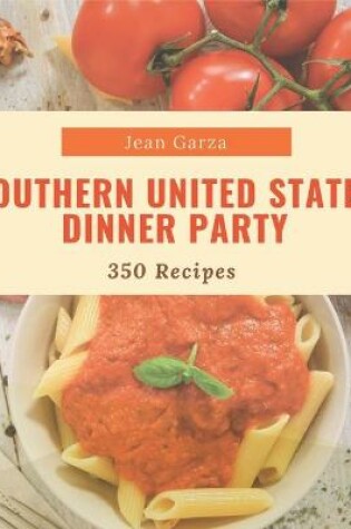 Cover of 350 Southern United States Dinner Party Recipes