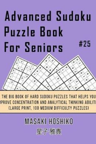 Cover of Advanced Sudoku Puzzle Book For Seniors #25