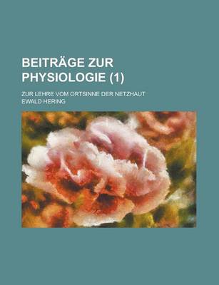 Book cover for Beitrage Zur Physiologie; Zur Lehre Vom Ortsinne Der Netzhaut (1 )