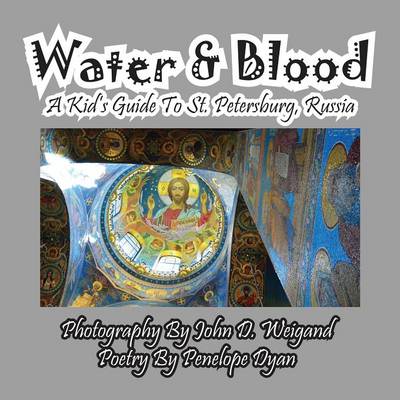 Book cover for Water & Blood--A Kid's Guide To St. Petersburg, Russia