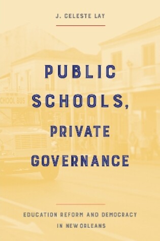 Cover of Public Schools, Private Governance