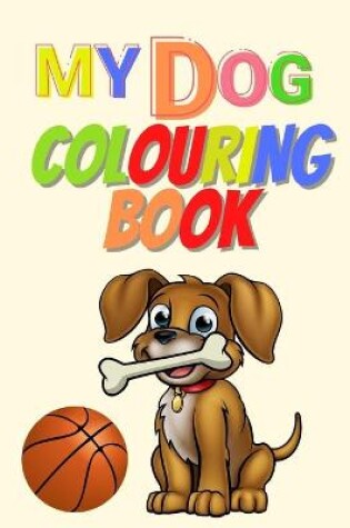 Cover of My Dog Colouring Book