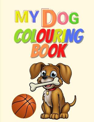 Book cover for My Dog Colouring Book