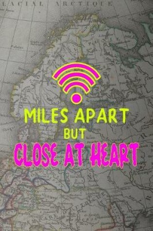 Cover of Miles Apart But Close At Heart