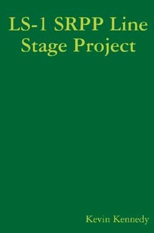 Cover of LS-1 SRPP Line Stage Project: 1 Srpp Line Stage Project