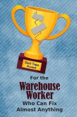 Cover of For the Warehouse Worker Who Can Fix Almost Anything