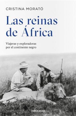 Book cover for Las reinas de África: Viajeras y exploradoras por el continente negro / The Queens from Africa: Travelers and Explorers from the Black Continent