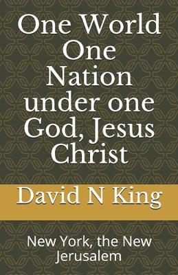 Book cover for One World One Nation under one God, Jesus Christ