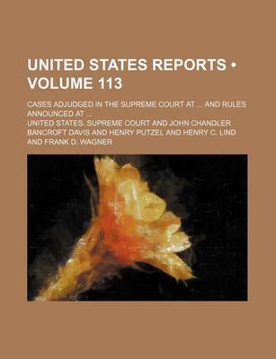 Book cover for United States Reports (Volume 113); Cases Adjudged in the Supreme Court at and Rules Announced at