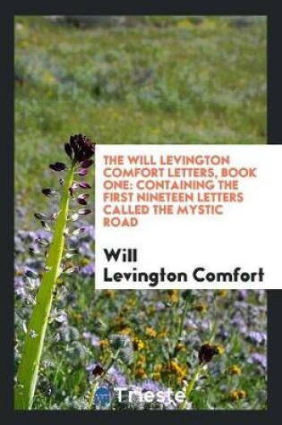 Cover of The Will Levington Comfort Letters, Book One