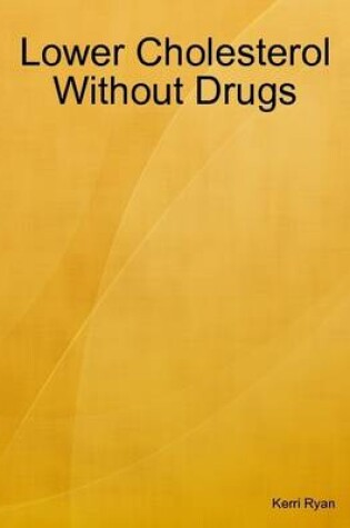 Cover of Lower Cholesterol Without Drugs