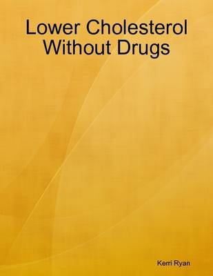 Book cover for Lower Cholesterol Without Drugs