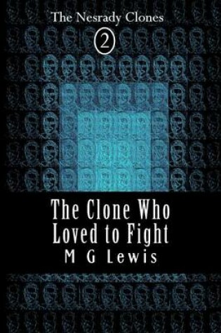Cover of The Clone Who Loved to Fight