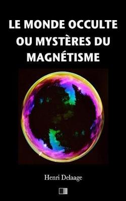 Book cover for Le Monde Occulte ou Mysteres du Magnetisme