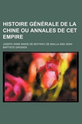 Cover of Histoire Generale de La Chine Ou Annales de CET Empire