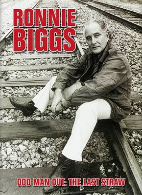 Book cover for Ronnie Biggs: Odd Man Out - The Last Straw