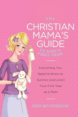 Cover of The Christian Mama's Guide to Baby's First Year