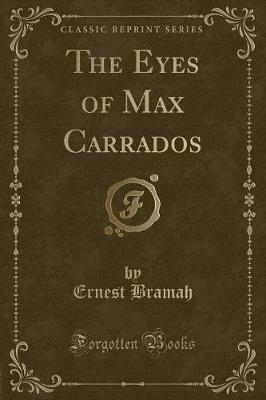 Book cover for The Eyes of Max Carrados (Classic Reprint)