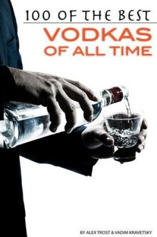 Cover of 100 of the Best Vodkas of All Time